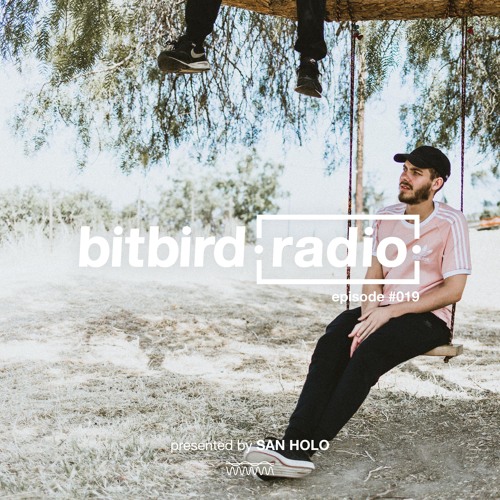 San Holo presents: bitbird Radio #019