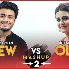 New vs old (mashup) - raj barman & deepshikha