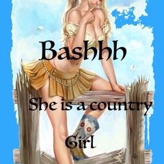 Bashhh - She is a country girl