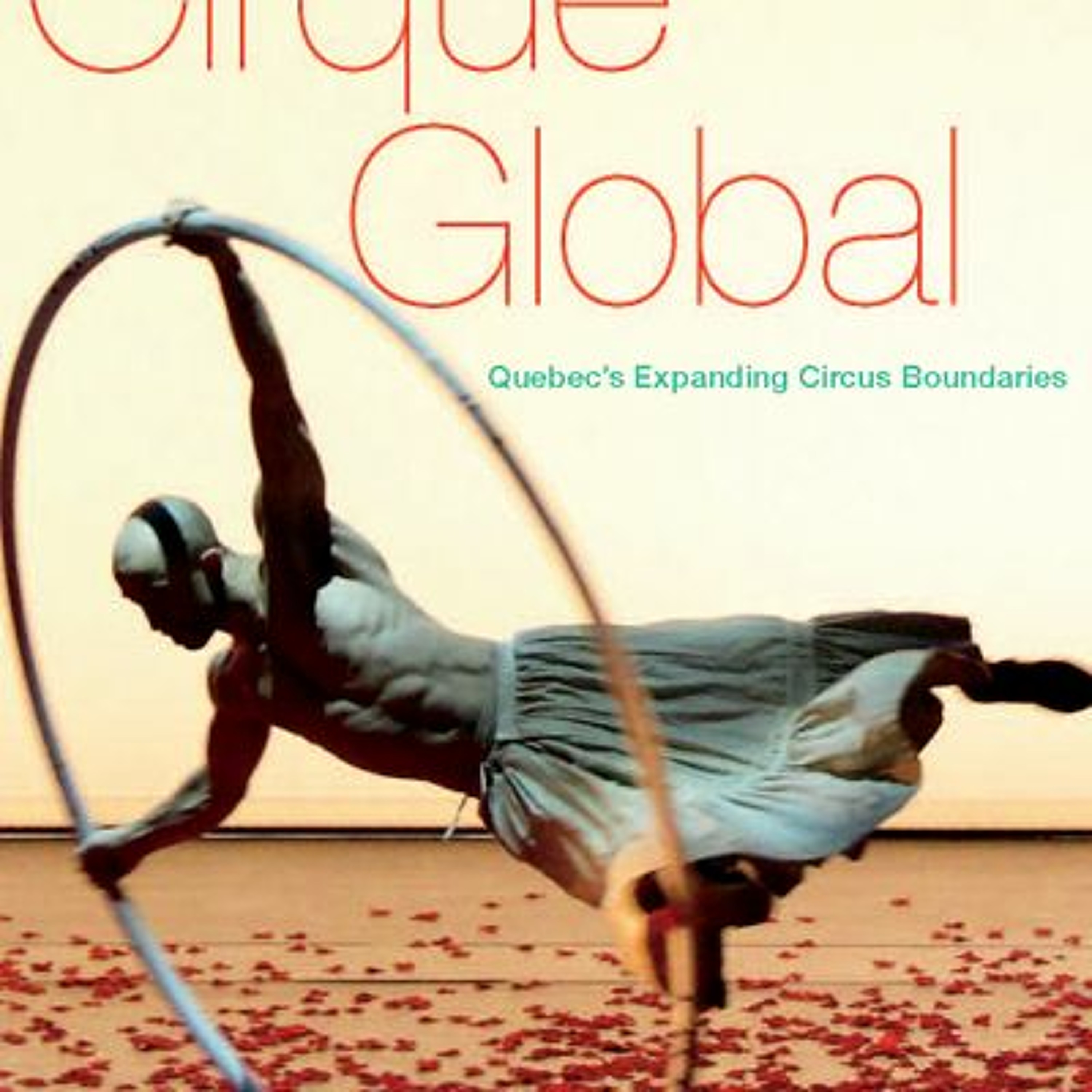 UCL Americas seminar: Cirque du Soleil – and Beyond: Québec’s Expanding Circus Worlds