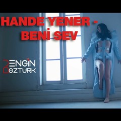 Hande Yener - Beni Sev (Engin Öztürk Remix)