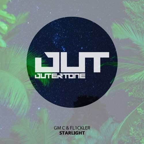 GM C & FL1CKLER - STARLIGHT [Outertone Free Release]