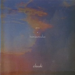 ans x homieunculus - clouds