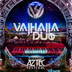 Valhalla Duo - DJ Contest @AZTEC FESTIVAL 2018