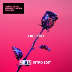 David Guetta & Martin Garrix & Brooks - Like I Do (MRTEN Intro Edit)