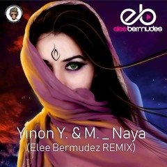 Y.Y&M.A_ Naya ( Elee Bermudez Remix) FREE DOWNLOAD