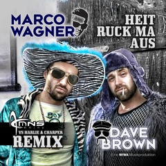 Marco Wagner & Dave Brown - Heit Ruck Ma Aus (DJ MNS Vs Harlie & Charper Video Edit)