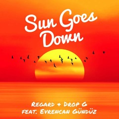 Regard & Drop G - Sun Goes Down (Feat.Evrencan Gündüz)