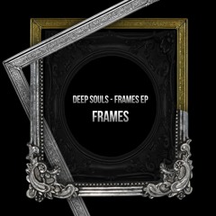 Deep Souls - Frames (Original Mix)