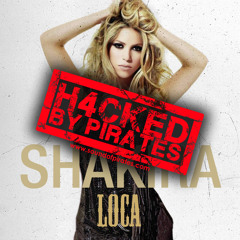 Shakira - Loca (SHKRZ & Miami Rockets H4CKED)