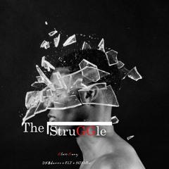 THE StruGGle [Ft. ELI & Nikeboiswoosh]