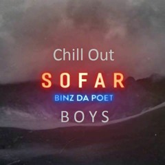 SOFAR (CHILL OUT) - Binz - Boys Mix