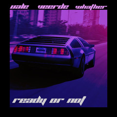 Uale, VEERDE, whather - Ready or Not