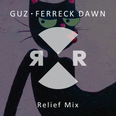 Ferreck Dawn & Guz - Relief Podcast - July 30, 2018