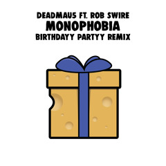deadmau5 ft. Rob Swire - Monophobia (Birthdayy Partyy Remix)