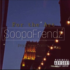 SoopaFrendz - For The Art (prod. Anno Domini)