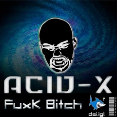 ACID-X - Fuxk Bitch (200 BPM)