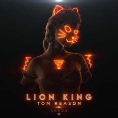 Tom Reason - Lion King [SHADA]