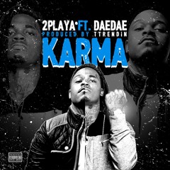 2playa Ft DaeDae - "Karma'