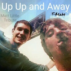 Up Up And Away(Matt Little Tribute)(Prod. By Speaker Bangerz)