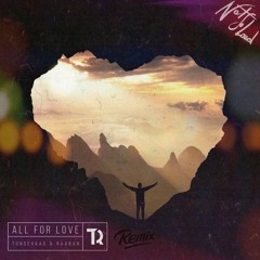 Tungevaag & Raaban - All For Love (notsoloud Remix)