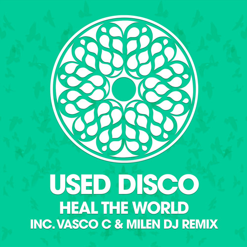 Used Disco - Heal The World (Vasco C, Milen DJ Remix)