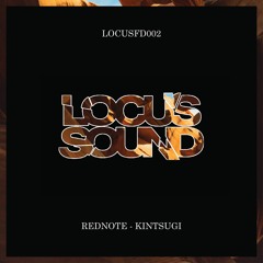 LOCUSFD002: Rednote - Kintsugi [FREE DOWNLOAD]