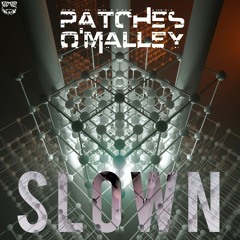 Patches O'Malley - SLOWN [PREMIERE]
