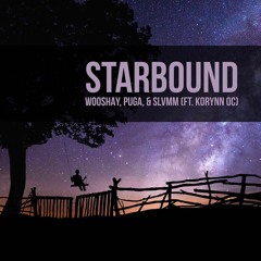 Starbound - Wooshay, Puga, & Slvmm(ft. Korynn OC)
