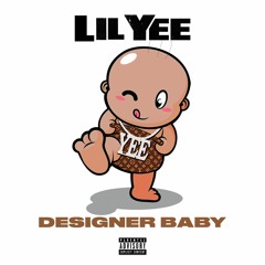 Lil Yee - Designer Baby