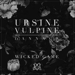 Ursine Vulpine - Wicked Game Feat. Annaca (Mike Taylor Bootleg)