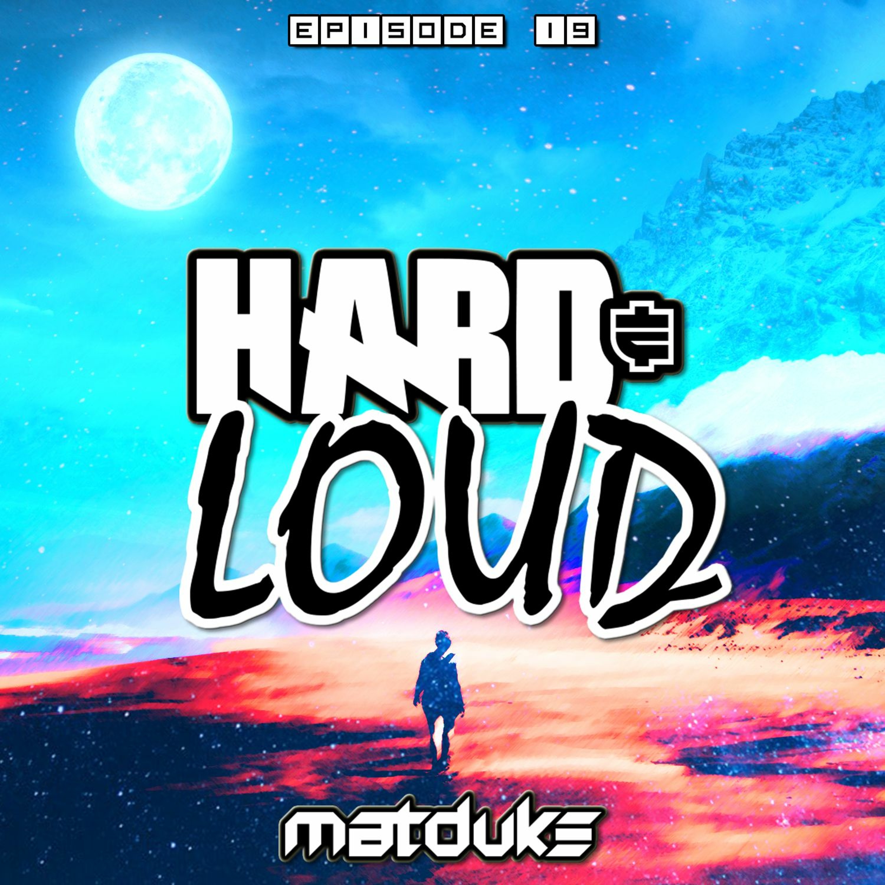 Matduke - Hard & Loud Podcast Episode 19 (Uk/Happy Hardcore) [Free download]