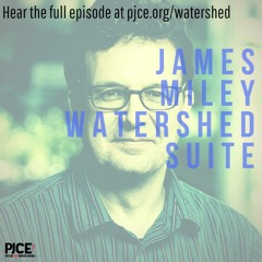 James Miley's "Watershed Suite"