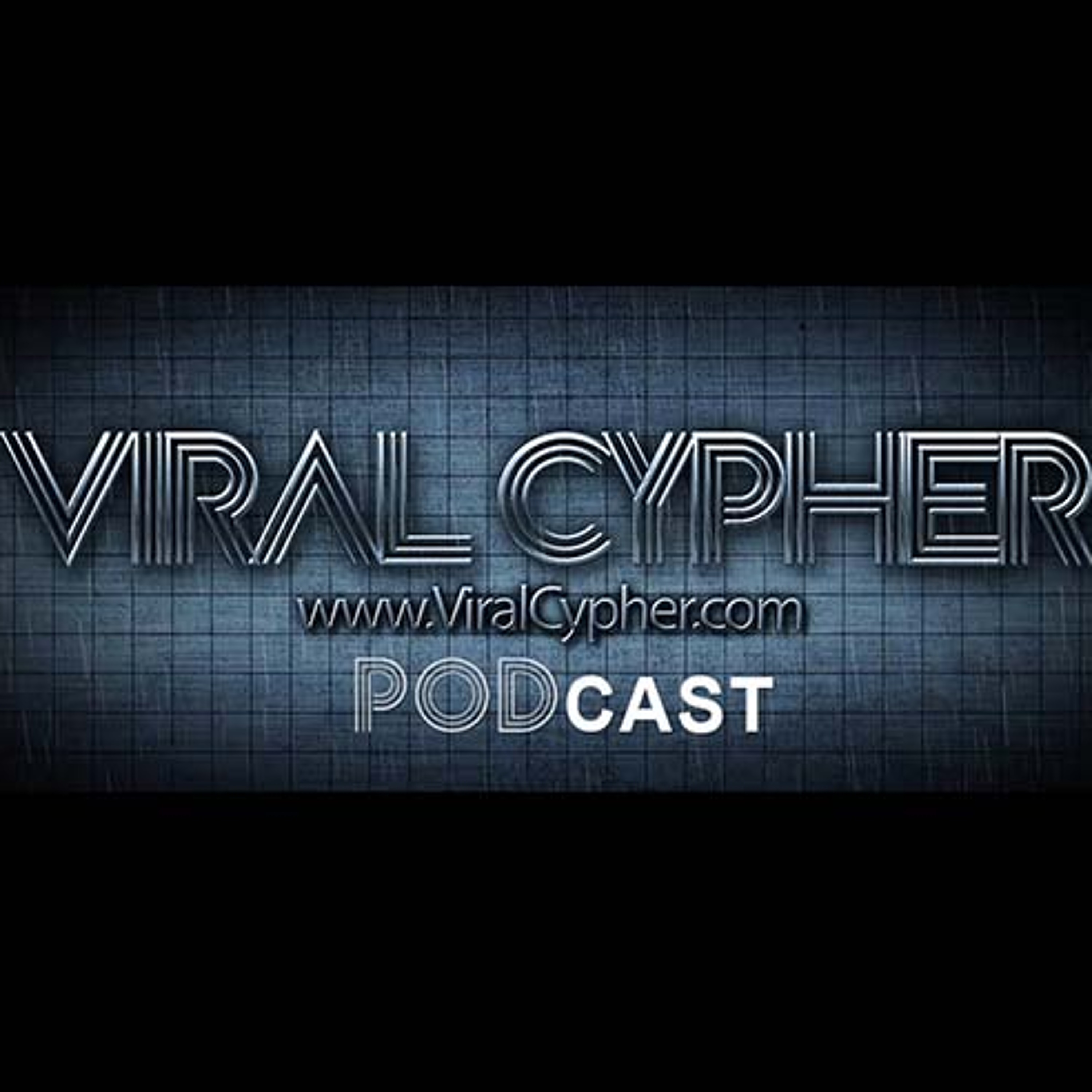 Viral Cypher Podcast - Episode 18 (Full)