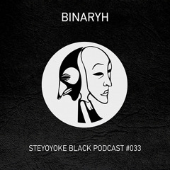 Binaryh - Steyoyoke Black Podcast #033