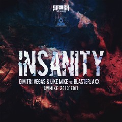 Insanity (CwMike, Martin Gala & Bran M 2013 Edit) - Dimitri Vegas & Like Mike Vs Blasterjaxx