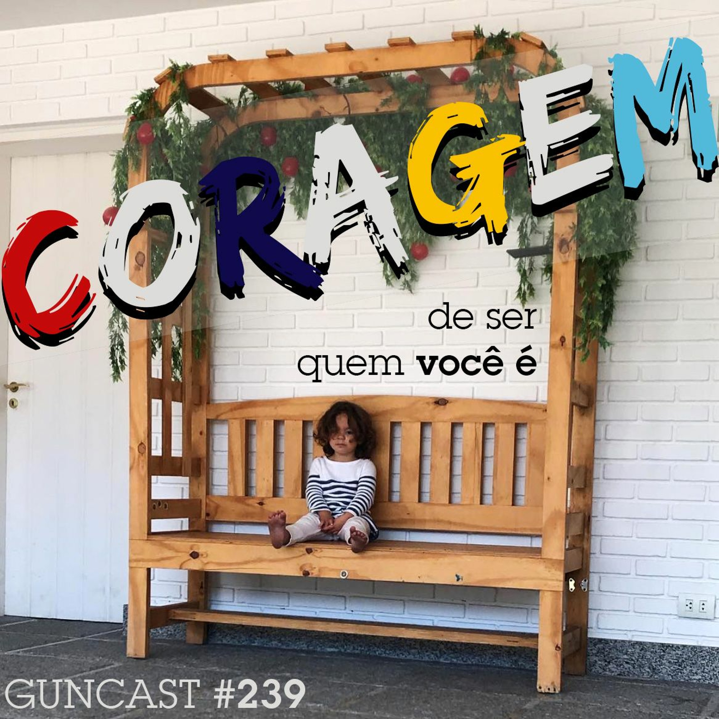 #239 Coragem De Ser Quem Você É