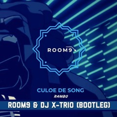CULOE DE SONG - RAMBO (ROOM9 & DJ X-Trio BOOTLEG)