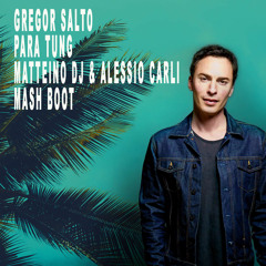 Gregor Salto - Para Tung (Matteino dj & Alessio Carli Mash Boot)