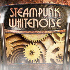 Steampunk Whitenoise (75 Minutes)