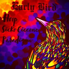 Early Bird - Hoop x Sicko Ciccone x Paradigm (prod by Loudestro & OsoFamiliar)