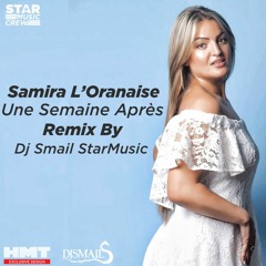 Samira L'Oranaise - Une Semaine Après (Extrait) Remix By Dj Smail StarMusic