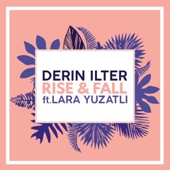 Derin Ilter - Rise And Fall (ft. Lara Yuzatli)