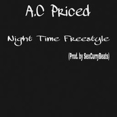 A.C. Priced- Night Time Freestyle (Prod. By SexCurryBeats)