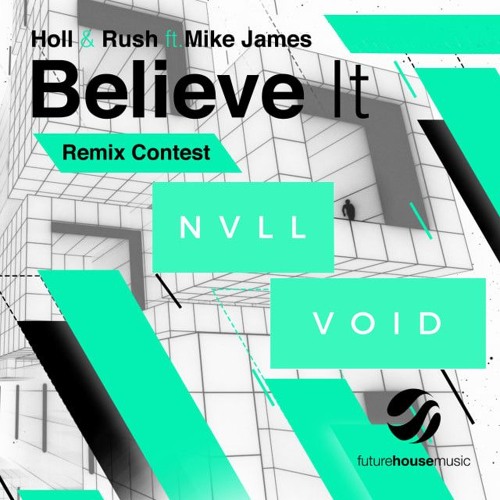 Holl & Rush - Believe It (NVLL & VØID Remix)