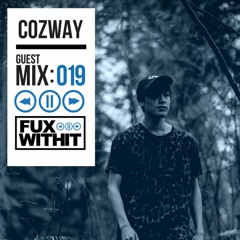 FUXWITHIT Guest Mix: 019 - Cozway