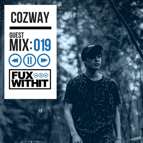 FUXWITHIT Guest Mix: 019 - Cozway