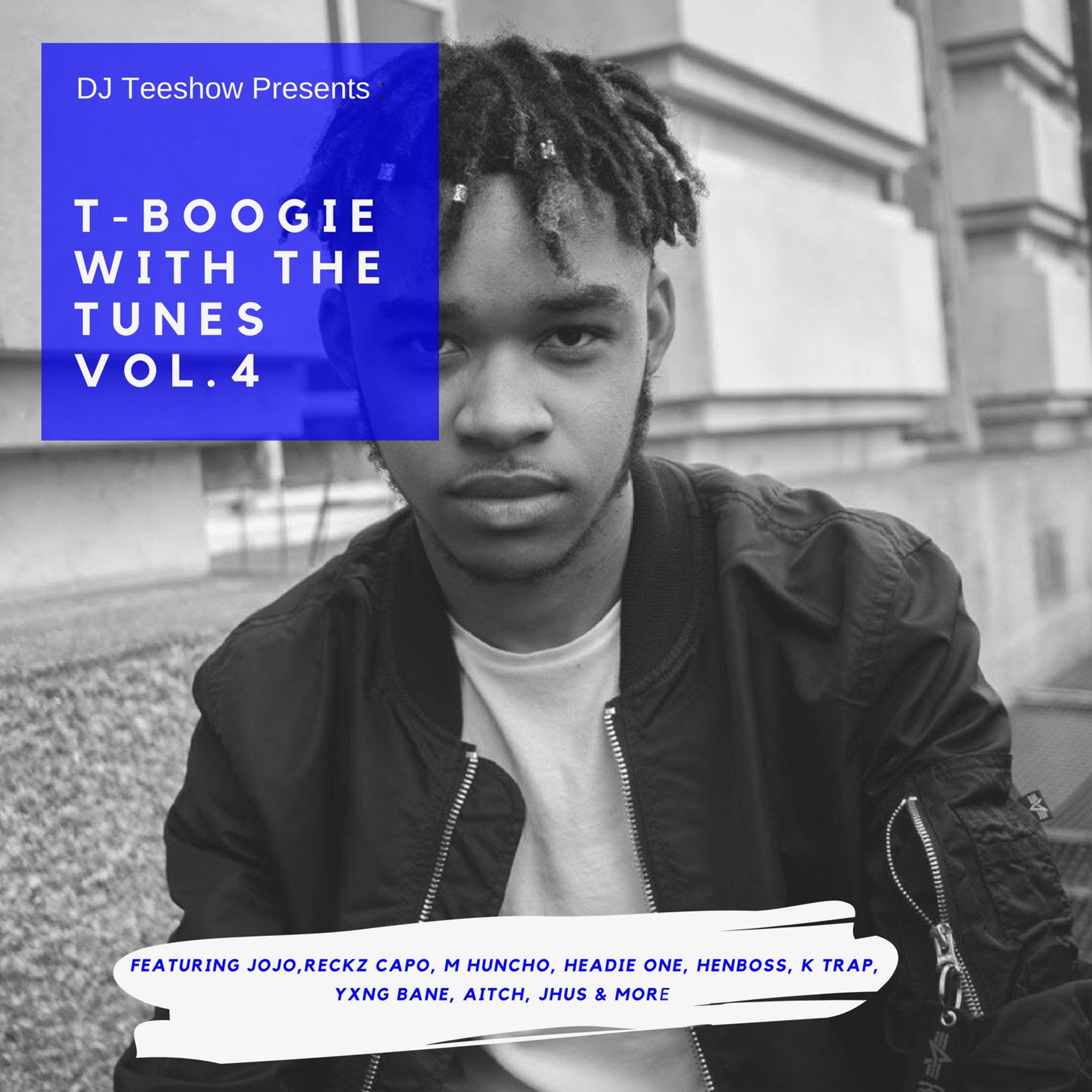 T-Boogie With The Tunes Vol.4 Featuring JOJO, Reck'z Capo,M Huncho, Headie One, K-Trap, Aitch & More