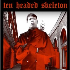 Ten - Headed Skeleton - Mutant - 02 Go Back To Your Country