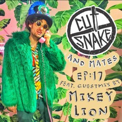 CUT SNAKE & MATES - Ep. 017. Guestmix by Mikey Lion
